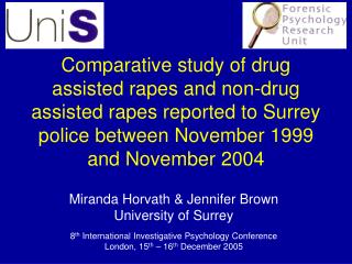Comparative study of drug assisted rapes and non-drug assisted rapes reported to Surrey police between November 1999 and