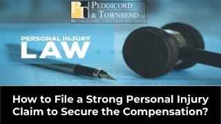 How to File a Strong Personal Injury Claim to Secure the Compensation?