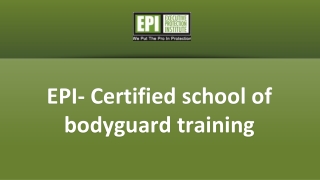 EPI- Certified school of bodyguard training