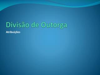 Divisão de Outorga