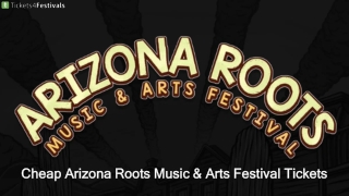 Arizona Roots Music & Arts Festival Tickets Cheap