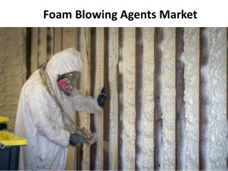 Foam Blowing Agents Market Is Projected To Grow  Exponentially By 2022