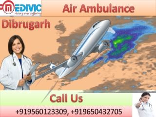 Air Ambulance in Dibrugarh and Bagdogra by Medivic Aviation with Doctor