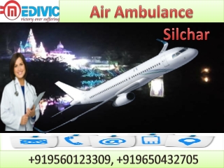 Air Ambulance in Silchar and Siliguri by Medivic Aviation with MD Doctor