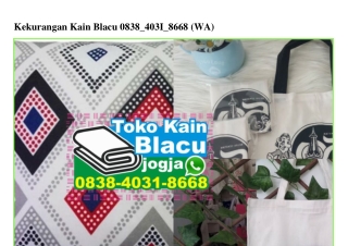 Kekurangan Kain Blacu 0838–4031–8668[wa]