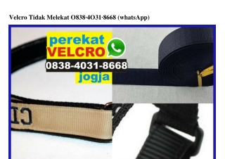 Velcro Tidak Melekat 0838.4031.8668[wa]