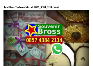 Jual Bros Terbaru Murah Ô857•4384•2II4[wa]