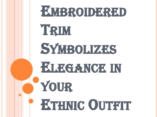 Browse Easily for All Kinds of Unique Embroidered Trim
