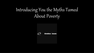 Introducing You the Myths Tamed About Poverty