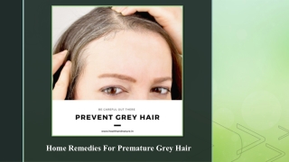 Why Many People Opt For Home Remedies For Premature Grey Hair?