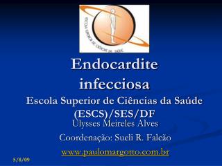Endocardite infecciosa Escola Superior de Ciências da Saúde (ESCS)/SES/DF