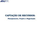 CAPTA O DE RECURSOS: Planejamento, Projeto e Negocia o