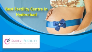 Best Fertility Centre in Hyderabad, Fertility Hospitals in Hyderabad  - Sridevi Fertility