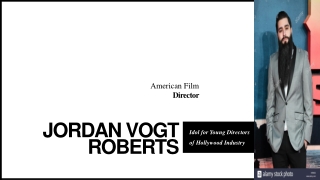 Idol For Young Hollywood Film Director- Jordan Vogt Roberts