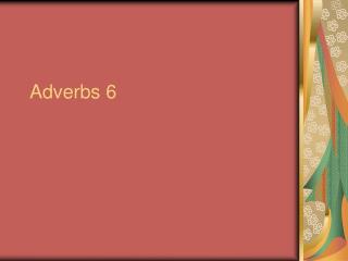 Adverbs 6