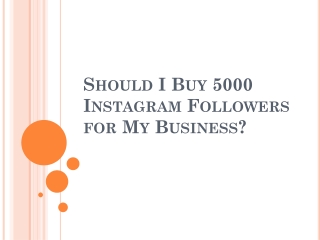 Should I Buy 5000 Instagram Followers for My Business?