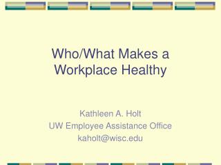 Who/What Makes a Workplace Healthy