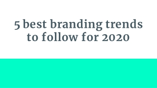 5 best branding trends to follow for 2020