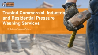 Trusted Commercial, Industrial and Residential Pressure Washing Services
