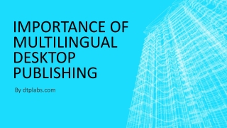 IMPORTANCE OF MULTILINGUAL DESKTOP PUBLISHING (DTP)