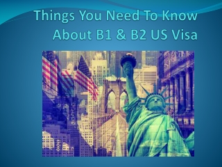Things You Need To Know About B1 & B2 US Visa