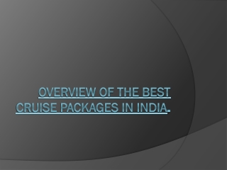 Overview Of The Best Cruise Packages In India.