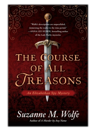 [PDF] Free Download The Course of All Treasons By Suzanne M. Wolfe