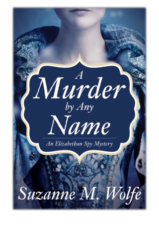 [PDF] Free Download A Murder By Any Name By Suzanne Wolfe