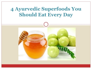 4 Ayurvedic Superfoods You Should Eat Every Day