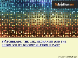 Switchblade: The Use, Mechanism and the Reson for its Discontinuation in Past