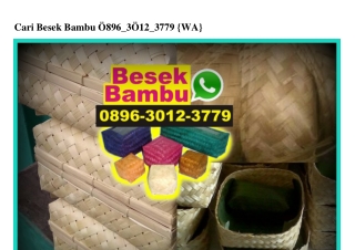 Cari Besek Bambu 089630I23779[wa]