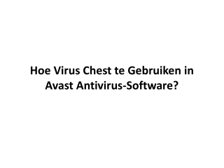 Hoe Virus Chest te Gebruiken in Avast Antivirus-Software?