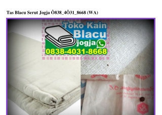 Tas Blacu Serut Jogja 0838–403I–8668[wa]