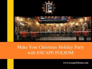Make Your Christmas Holiday Party with ESCAPE FOLSOM