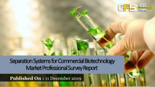 separation systems for commercial biotechnology market professional survey report