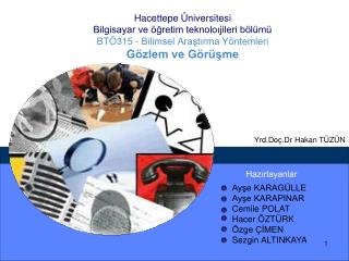 Hacettepe Üniversitesi Bilgisayar ve öğretim teknoloıjileri bölümü BTÖ315 - Bilimsel Araştırma Yöntemleri Gözlem ve Görü
