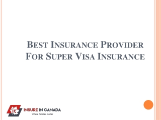 Best Insurance Provider for Super Visa Insurance