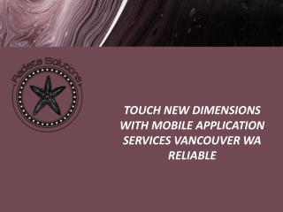 Touch new dimensions with mobile application services Vancouver WA Reliable
