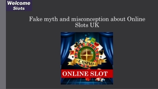Fake myth and misconception about Online Slots UK