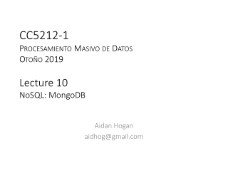 CC5212-1 Procesamiento Masivo de Datos Otoño 2019 Lecture 10 NoSQL: MongoDB