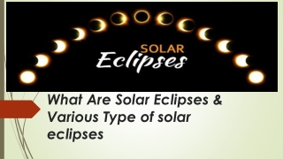 What Are Solar Eclipses & Various Type of solar eclipses