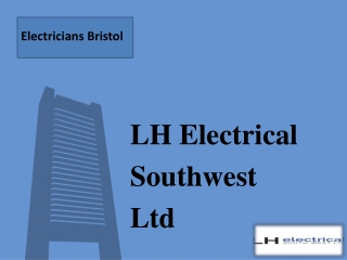 LH Electrical SOUTH WEST LTD - House Rewiring and Electricians Bristol