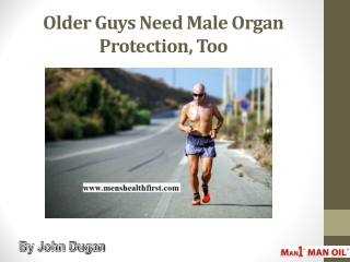 Older Guys Need Male Organ Protection, Too