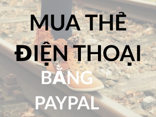 Mua thẻ điện thoại qua Paypal nhanh, tiện