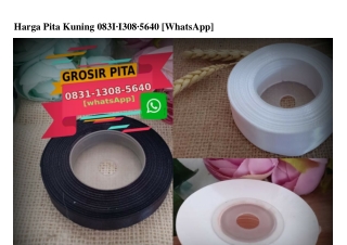 Harga Pita Kuning 0831 1308 5640[wa]