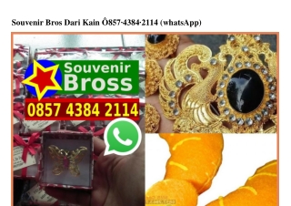 Souvenir Bros Dari Kain Ö85743842114[wa]