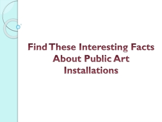 Find These Interesting Facts About Public Art Installations