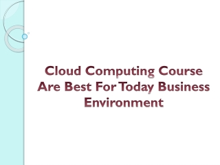 Cloud Computing Course Are Best For Today Business Environment