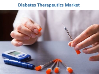 Diabetes Therapeutics Market to Record an Exponential CAGR by 2023
