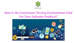 How is the Continuous Testing Environment Vital for Your Software Products?
